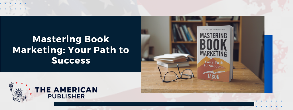 Mastering Book Marketing: Your Path to Success