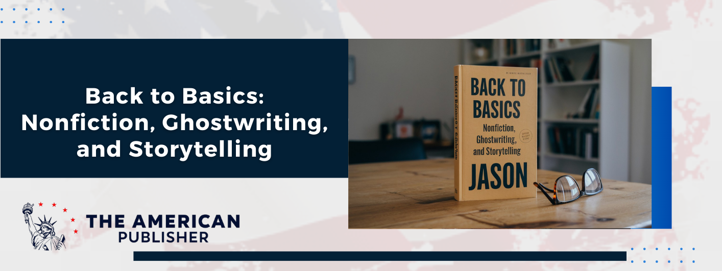 Back to Basics: Nonfiction, Ghostwriting, and Storytelling